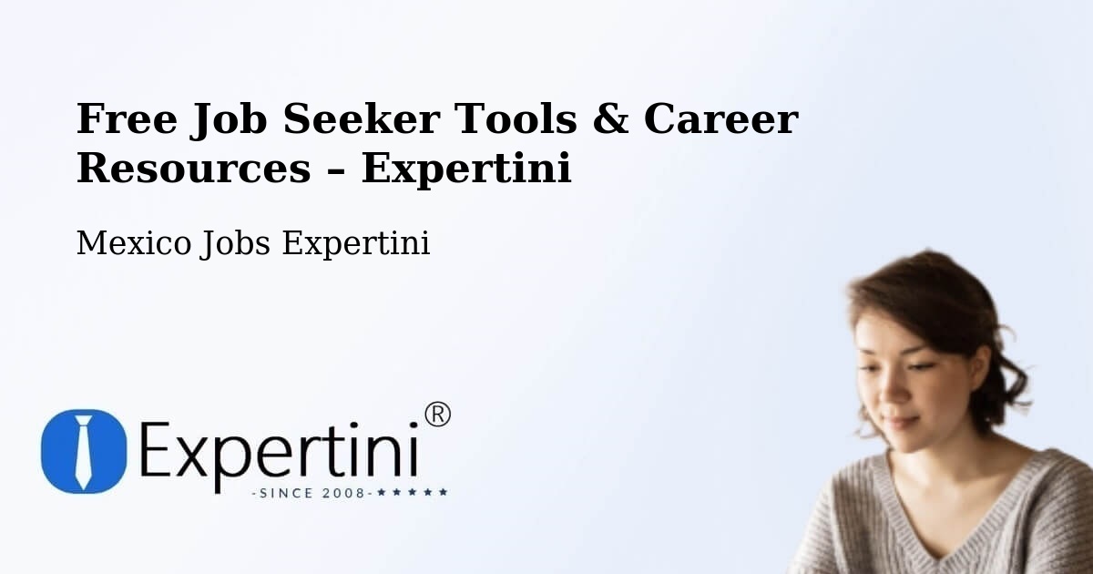 Free Job Seeker Tools & Career Resources – Soledad Salinas - Soledad Salinas, Mexico Jobs Expertini